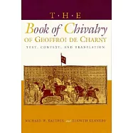 The Book of Chivalry of Geoffroi De Charny: Text, Context, and Translation