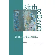 Birth to Death: Science and Bioethics