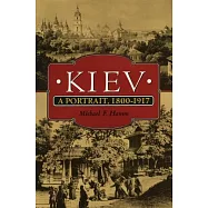 Kiev: A Portrait, 1800-1917