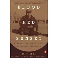Blood Red Sunset: A Memoir of the Chinese Cultural Revolution