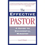 The Effective Pastor: A Guide to Successful Ministry