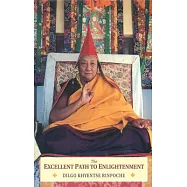 The Excellent Path to Enlightenment: Oral Teachings on the Root Text of Jamyang Khyentse Wangpo