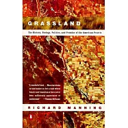 Grassland: The History, Biology, Politics and Promise of the American Prairie