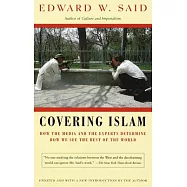 Covering Islam: How the Media and the Experts Determine How We See the Rest of the World