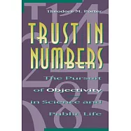 Trust in Numbers: The Pursuit of Objectivity in Science and Public Life
