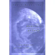 Modernity at Large: Cultural Dimensions of Globalization