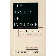 The Anxiety of Influence: A Theory of Poetry, 2nd Edition
