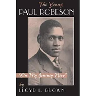The Young Paul Robeson: &rdquo;On My Journey Now&rdquo;