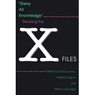Deny All Knowledge: Reading the X-Files