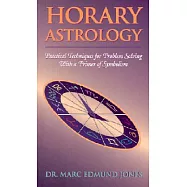 Horary Astrology: Practical Techniques for Problem Solving