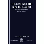 The Canon of the New Testament: Its Origin, Development, and Significance