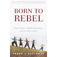 Born to Rebel: Birth Order, Family Dynamics, and Creative Lives