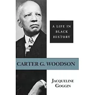 Carter G. Woodson: A Life in Black History
