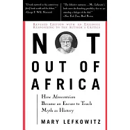 Not Out of Africa: How Afrocentrism Became an Excuse to Teach Myth as History