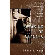 Speaking of Sadness: Depression, Disconnection, and the Meanings of Illness