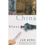 Red China Blues: My Long March from Mao to Now