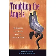 Troubling the Angels: Women Living With HIV/Aids