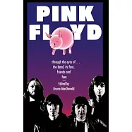 Pink Floyd: Through the Eyes of the Band, Its Fans, Friends, and Foes