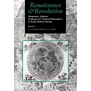 Renaissance and Revolution: Humanists, Scholars, Craftsmen and Natural Philosophers in Early Modern Europe