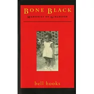 Bone Black: Memories of Girlhood