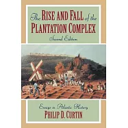 The Rise and Fall of the Plantation Complex: Essays in Atlantic History