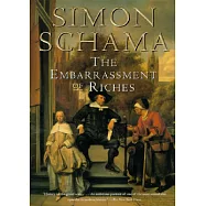 The Embarrassment of Riches: An Interpretation of Dutch Culture in the Golden Age