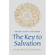 The Key to Salvation: A Sufi Manual of Invocation