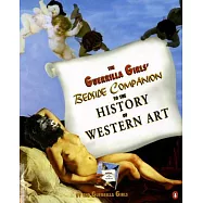 The Guerrilla Girls&rsquo; Bedside Companion to the History of Western Art