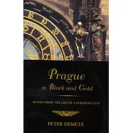Prague in Black and Gold: Scenes from the Life of a European City