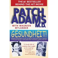 Gesundheit!: Bringing Good Health to You, the Medical System, and Society Through Physician Service, Complementary Therapies, Hu