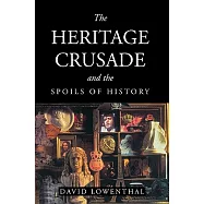 The Heritage Crusade and the Spoils of History