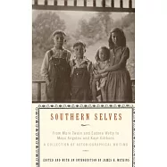 Southern Selves: From Mark Twain and Eudora Welty to Maya Angelou and Kaye Gibbons a Collection of Autobiographical