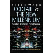 God, Faith & the New Millennium: Christian Belief in an Age of Science