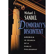 Democracy’s Discontent: America in Search of a Public Philosophy