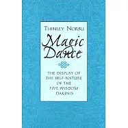 Magic Dance: The Display of the Self-Nature of the Five Wisdom Dakinis