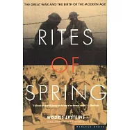 Rites of Spring: The Great War and the Birth of the Modern Age