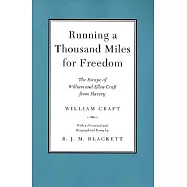 Running a Thousand Miles for Freedom: The Escape of William and Ellen Craft from Slavery