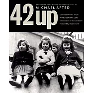42 Up: Give Me the Child Until He Is Seven, and I Will Show You the Man: A Book Based on Michael Apted&rsquo;s Award-Winning