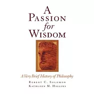 A Passion for Wisdom: A Very Brief History of Philosophy
