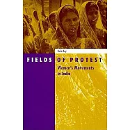 Fields of Protest: Women’s Movements in India