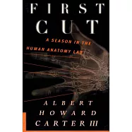 First Cut: A Season in the Human Anatomy Lab