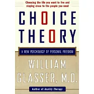 Choice Theory: A New Psychology of Personal Freedom