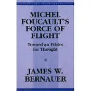 Michel Foucault&rsquo;s Force of Flight: Toward an Ethics for Thought
