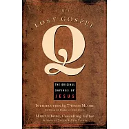 The Lost Gospel Q: The Original Sayings of Jesus