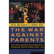 The War Against Parents: What We Can Do for America’s Beleaguered Moms and Dads