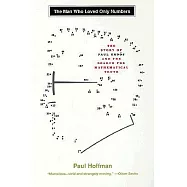 The Man Who Loved Only Numbers: The Story of Paul Erdos and the Search for Mathematical Truth