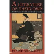 A Literature of Their Own: British Women Novelists from Bronte to Lessing