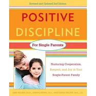 Positive Discipline for Single Parents: Nurturing Cooperation, Respect, and Joy in Your Single-Parent Family