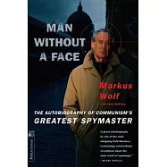 Man Without a Face: The Autobiography of Communism’s Greatest Spymaster