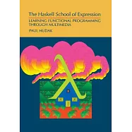 The Haskell School of Expression: Learning Functional Programming Through Multimedia